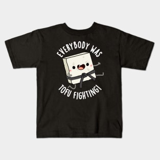 Everybody Was Tofu Fighting Funny Food Puns Kids T-Shirt